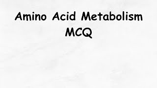 Amino Acid Metabolism MCQNEETCUETTGTPGTCSIR NETLife Science Classes [upl. by Claudetta]