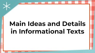 Main Ideas and Details in Informational Texts [upl. by Elleyoj]