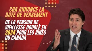 CRA annonce la date de versement de la pension de vieillesse doublé en 2024 pour les aînés du Canada [upl. by Lerraf18]