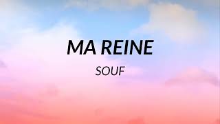 Souf  Ma Reine Paroles [upl. by Esiled]