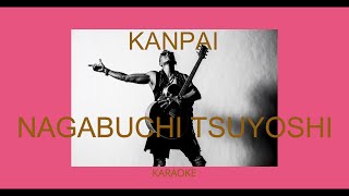 Kanpai  Karaoke  Nagabuchi Tsuyoshi [upl. by Luttrell]