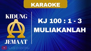 KIDUNG JEMAAT  KJ 100  1  3 quot MULIAKANLAH quot  KARAOKE  LIRIK [upl. by Lilybelle]