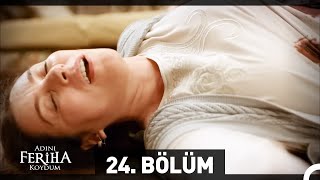 Adını Feriha Koydum 24 Bölüm HD [upl. by Else656]