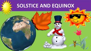 SOLSTICE AND EQUINOX  SCIENCE EDUCATIONAL VIDEO FOR KIDS [upl. by Alecram]