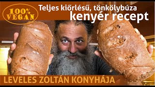 Vegán teljes kiőrlésű tönkölybúza kenyér recept sütőben – kenyérsütés házilag [upl. by Alleb]