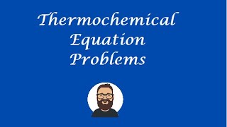 Thermochemical Equations Problems [upl. by Adnihc]