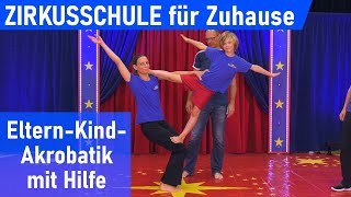 Zirkusschule für Zuhause  ElternKindAkrobatik mit Hilfe [upl. by Adnahcir]