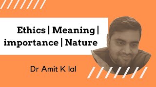 Ethics Lecture 1  Meaning  importance amp Nature [upl. by Pall]