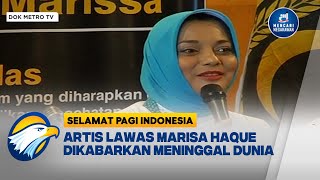 Kabar Duka Artis Lawas Marissa Haque Meninggal Dunia Selamat Pagi Indonesia [upl. by Esirehs126]