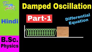 Damped Oscillation  Differential Equation of Damped Oscillation and its Solution  in Hindi [upl. by Morton]