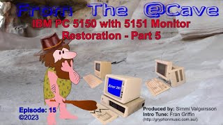 Episode 15  IBM PC 5150 with 5151 Monitor Restoration  Part 5 [upl. by Ardnuahsal646]