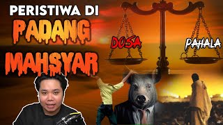 5 Peristiwa di Padang Mahsyar Yang Menginsafkan [upl. by Ecnerewal]