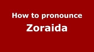 How to Pronounce Zoraida in Spanish  PronounceNamescom [upl. by Yenial50]