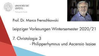 Prof Frenschkowski  7 Christologie 3  Philipperhymnus und Ascensio Isaiae  Vorlesungen 202021 [upl. by Ispep]