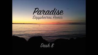 ❰Chillout❱ Dash 8  Paradise Sappheiros Remix [upl. by Otero392]