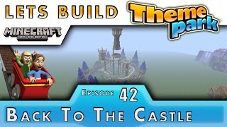 Minecraft  Lets Build A Theme Park  Back To The Castle  E42 [upl. by Etnahsal]