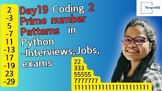 Day19 Coding 2 Prime number Patterns in python Interviews Jobs exams  Target45 [upl. by Rochella]