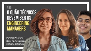 O QUÃO TÉCNICO DEVE SER UM TECH LEADER com Roberta Arcoverde Pamela Peixinho e Luciano Holanda 50 [upl. by Nyasuh]