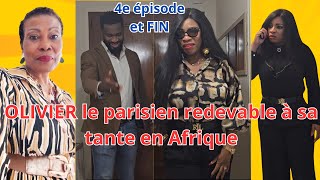 4e épisode amp FIN OLIVIER LE PARISIEN REDEVABLE A SA TANTE PATERNELLE EN AFRIQUE CHEZ QUI IL A GRANDI [upl. by Anneyehc]