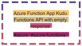 Azure Function App Kudu Functions API with empty response [upl. by Ajtak]