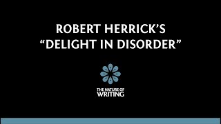 An Explanation of Robert Herricks quotDelight in Disorderquot [upl. by Eerac]