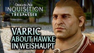 Dragon Age Inquisition  Trespasser DLC  Varric about Hawke in Weishaupt [upl. by Idonah682]