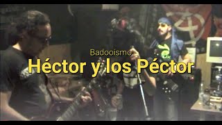 Héctor y los Péctor Badooísmo Vídeo Clip [upl. by Chemesh]