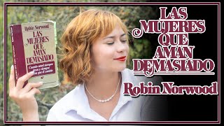 Las mujeres que aman demasiado  Robin Norwood  resumen [upl. by Ezitram]