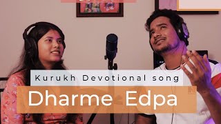 Dharme Edpa Kurukh Devotional Song Godson ekka Garima ekka [upl. by Nilde]