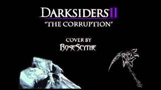 Darksiders II  The Corruption cover by RoseScythe [upl. by Cam]