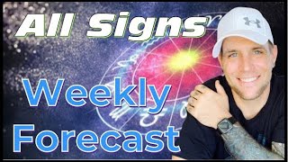 All Signs  Weekly Forecast [upl. by Kimball]