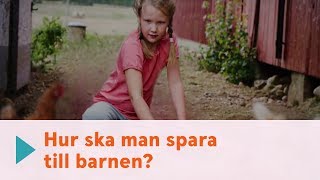 Hur ska man spara till barnen [upl. by Clim608]