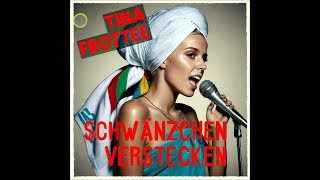 Schwänzchen Verstecken feat Tina Frottee [upl. by Atat]