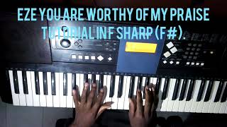 EZE YOU ARE WORTHY OF MY PRAISE PIANO TUTORIAL IN F SHARP F THE SIMPLE WAY [upl. by Norra]