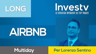 Investv Lorenzo Sentino punta su AIRBNB per un LONG multiday [upl. by Christen]