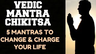 VEDIC MANTRA CHIKITSA  5 MANTRA TREATMENT THAT WILL CHANGE amp CHARGE YOUR LIFE [upl. by Elmer7]