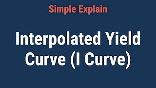 What Is an Interpolated Yield Curve I Curve [upl. by Aronas]