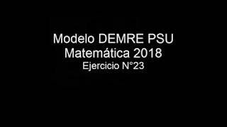 Pregunta 23 Modelo PSU DEMRE 2018 matemáticas [upl. by Lauritz]