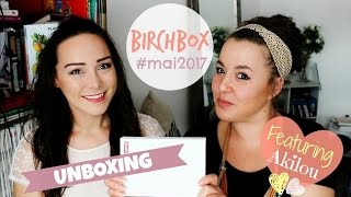 Unboxing La Birchbox du mois de mai 2017 feat Akila [upl. by Siron]