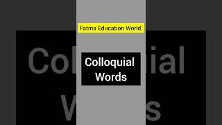 Colloquial words क्या होता है ल English Colloquialism meaning in hindi Fatmaeducationworldshorts [upl. by Wolbrom175]