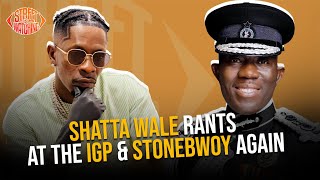 Shatta Wale rants again at the IGP Dean of Students Legon and Stonebwoy [upl. by Spence]