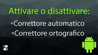 Android  Come attivare o disattivare il correttore automatico e il correttore ortografico 4K [upl. by Etteluap]