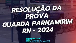 GUARDA PARNAMIRIM  RN  2024  RESOLUÃ‡ÃƒO DA PROVA DE MATEMÃTICA  BANCA FUNCERN [upl. by Eikram]