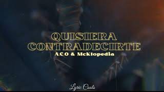 Quisiera contradecirte letra ACO ft Mcklopedia [upl. by Azirb]