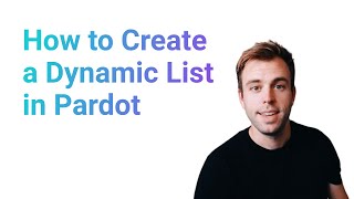 How to Create a Dynamic List in Pardot [upl. by Dilks336]