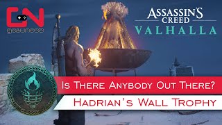 AC Valhalla Hadrians Wall Unlit Braziers Locations  Is There Anybody Out There Trophy [upl. by Hadihahs]