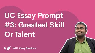 UC Essay Prompt 3 Greatest Skill or Talent [upl. by Ettenotna147]