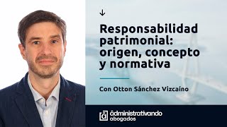 La responsabilidad patrimonial origen concepto y normativa [upl. by Maltzman]