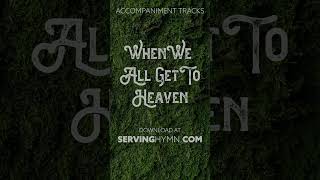 When We All Get to Heaven  Piano Accompaniment Tracks [upl. by Rafaelia]