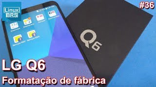 LG Q6  Formatação de fábrica [upl. by Atteras]